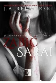 Zabić Sarai. W towarzystwie zabójców. Tom 1