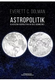 Astropolitik. Klasyczna geopolityka w erze..
