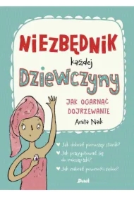 Niezbędnik każdej dziewczyny. Jak ogarnąć dojrzewanie