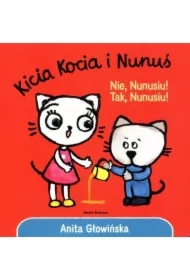 Kicia Kocia i Nunuś. Nie, Nunusiu! Tak, Nunusiu!