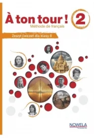 A ton tour! 2. Zeszyt ćwiczeń do francuskiego dla klasy 8