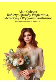 Kobiety: Sposoby Wspierania, Stereotypy i Wyzwania Kulturowe