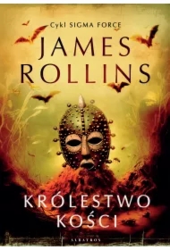 Królestwo Kości. Sigma Force. Tom 16