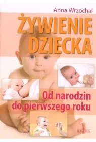 Żywienie dziecka. Od narodzin do pierwszego roku