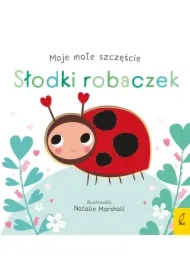 Słodki robaczek. Moje małe szczęście