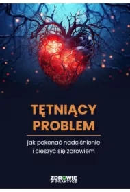 Tętniący Problem: Jak Pokonać Nadciśnienie i cieszyć się zdrowiem