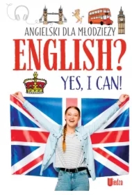 English? Yes, I can! Angielski dla młodzieży