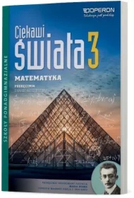 Ciekawi świata. Matematyka 3. Podręcznik. Zakres rozszerzony. Szkoły ponadgimnazjalne