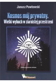 Kosmos mój prywatny. Wielki wybuch w ziernistej przestrzeni