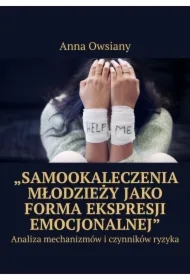 „Samookaleczenia młodzieży jako forma ekspresji emocjonalnej"