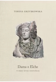 Dama z Elche. W kręgu sztuki hiszpańskiej