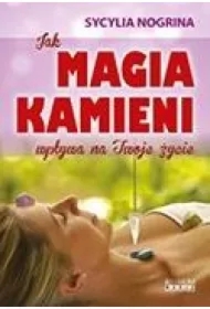 Jak Magia kamieni wpływa na Twoje życie
