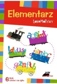 Elementarz Lokomotywy. Dla 6-latków i nie tylko