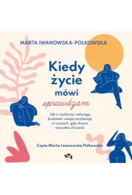 Kiedy życie mówi sprawdzam. Jak z czułością i odwagą budować swoją rezyliencję w czasach, gdy chcesz wszystko chrzanić