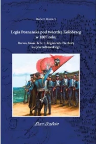 Legia Poznańska pod twierdzą Kołobrzeg w 1807 roku