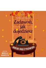 Zadzwoń, jak dojedziesz