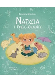 Nadzia i Emocjozaury. Emocjozaury. Tom 1