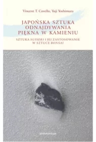 Japońska sztuka odnajdywania piękna w kamieniu. Sztuka suiseki i jej zastosowanie w sztuce bonsai