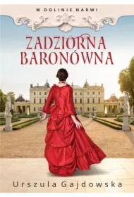 Zadziorna baronówna. W dolinie Narwi. Tom 1