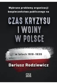 Wybrane problemy organizacji bezpieczeństwa publicznego na czas kryzysu i wojny w Polsce w latach 1919&ndash;1939