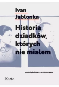 Historia dziadków, których nie miałem