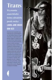 Trans. Wyznania anarchistki, która zdradziła punk rocka