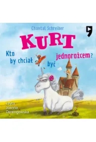 Kurt. Kto by chciał być jednorożcem Tom 1