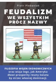 Feudalizm we wszystkim prócz nazwy