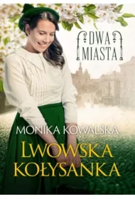 Lwowska kołysanka. Dwa Miasta. Tom 1