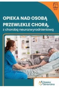 Opieka nad osobą przewlekle chorą, z chorobą neurozwyrodnieniową