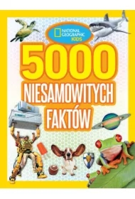 National Geographic Kids. 5000 niesamowitych faktów