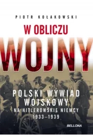 W obliczu wojny. Polski wywiad wojskowy na hitlerowskie Niemcy 1933-1939