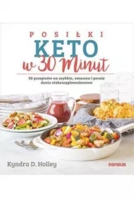 Posiłki keto w 30 minut. 50 przepisów...