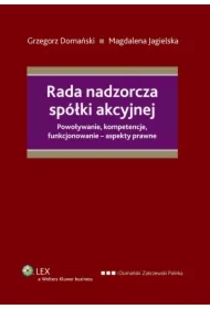 Rada nadzorcza spółki akcyjnej. Powoływanie, kompetencje, funkcjonowanie - aspekty prawne