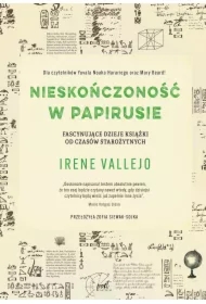 Nieskończoność w papirusie. Fascynujące dzieje książki od czasów starożytnych