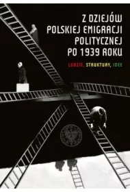 Z dziejów polskiej emigracji politycznej po 1939r.