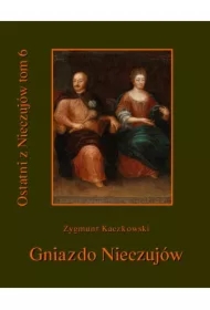 Ostatni z Nieczujów. Gniazdo Nieczujów, tom 6 cyklu powieści