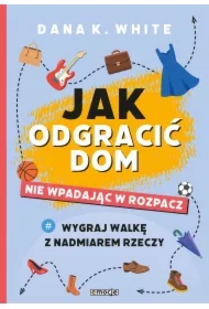 Jak odgracić dom nie wpadając w rozpacz
