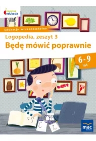 Owocna edukacja. Logopedia. Będę mówić poprawnie. Zeszyt 3