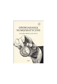 Historia monetą się toczy. Opowiadania numizmatyczne. Tom 1