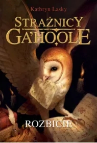 Rozbicie. Strażnicy Ga'Hoole. Tom 5