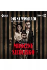 Mroczne siedlisko. Pan na Wisiołach. Tom 1