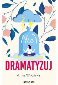 Nie dramatyzuj