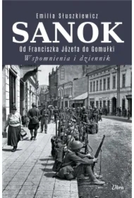 Sanok. Od Franciszka Józefa do Gomułki. Wspomnienia i dziennik
