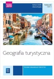 Geografia turystyczna. Kwalifikacja T.13 i T.14. Podręcznik do nauki zawodu technik obsługi turystycznej. Część 2. Szkoły ponadgimnazjalne