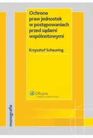 Ochrona praw jednostek w postępowaniach przed sądami wspólnotowymi