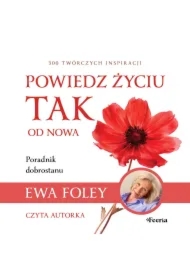 Powiedz życiu TAK od nowa. 300 twórczych inspiracji