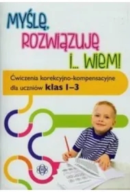 Myślę rozwiązuję i wiem. Ćwiczenia...klasa 1-3