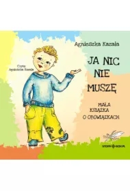 Ja nic nie muszę. Mała książka o obowiązkach