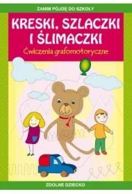 Kreski, szlaczki i ślimaczki. Ćwiczenia grafomotoryczne. Zanim pójdę do szkoły